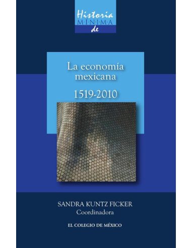 Historia mínima de la economía mexicana, 1519-2010