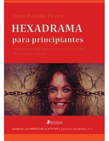 Hexadrama para principiantes:Una guía para conocer tu personalidad neurótica y plena