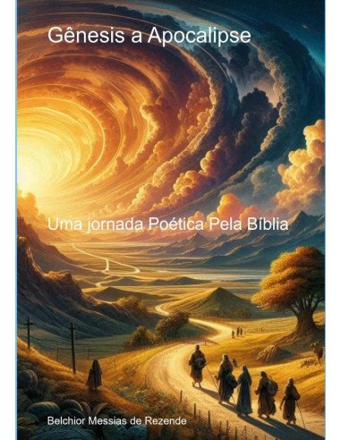 Gênesis A Apocalipse:Uma jornada Poética Pela Bíblia