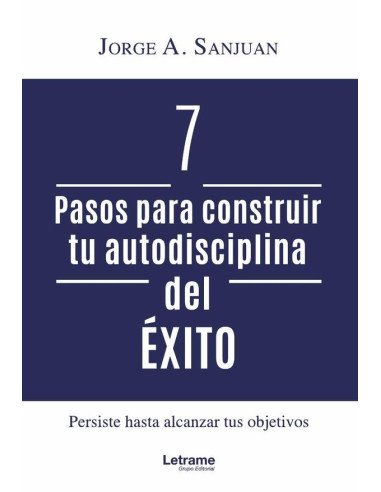 7 pasos para construir tu autodisciplina del éxito