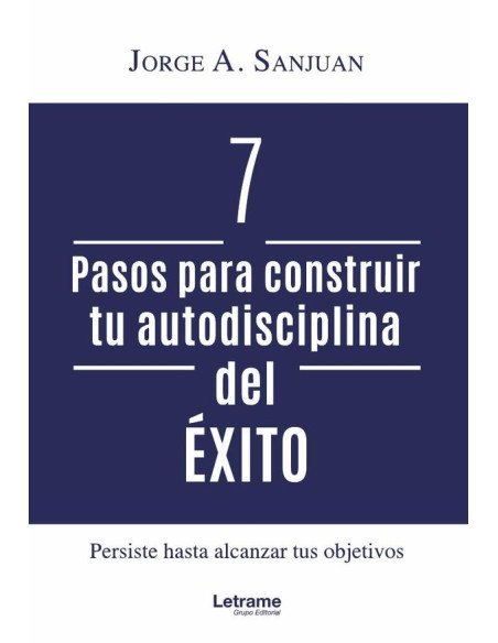 7 pasos para construir tu autodisciplina del éxito