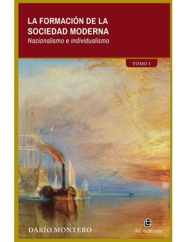La formación de la sociedad moderna. Tomo 1: Nacionalismo e individualismo