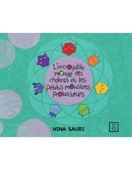 L' incroyable monde des chakras et les p'tits monstres protecteurs