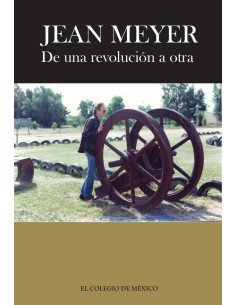Jean Meyer. De una revolución a la otra::México en la historia. Antología de textos