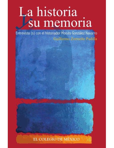 La historia y su memoria::Entrevista(s) con el historiador Moisés González Navarro