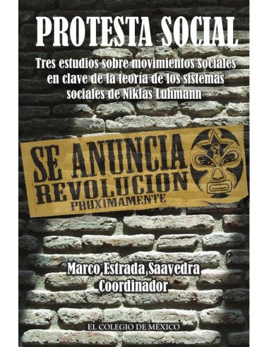 Protesta social. Tres estudios sobre movimientos sociales en clave de la teoría de los sistemas sociales de Niklas Luhmann