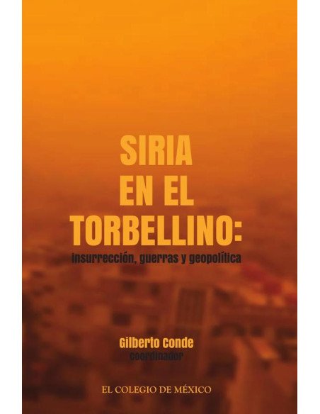 Siria en el torbellino:insurrección, guerras y geopolítica