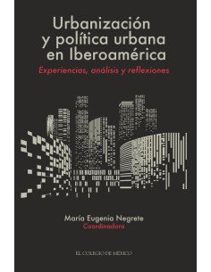 Urbanización y política urbana en Iberoamérica:Experiencias, análisis y reflexiones