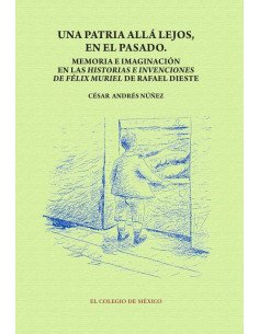 Una patria allá lejos en el pasado:Memoria e imaginación en las historias e invenciones de Félix Muriel de Rafael Dieste