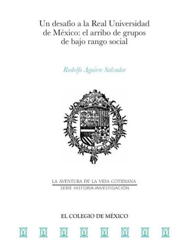 Un desafío a la Real Universidad de México::el arribo de grupos de bajo rango social