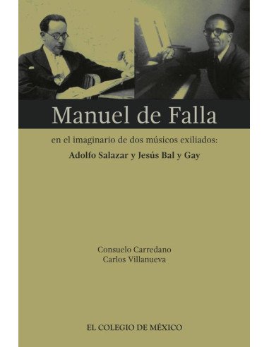Manuel de Falla en el imaginario de dos músicos exiliados::Adolfo Salazar y Jesús Bal y Gay