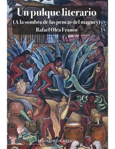 Un pulque literario :(A la sombra de las pencas del maguey)