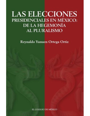 Las elecciones presidenciales en México::de la hegemonía al pluralismo