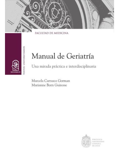Manual de geriatría:Una mirada práctica e interdisciplinaria