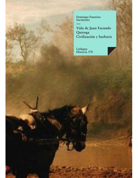 Vida de Juan Facundo Quiroga:Civilización y barbarie