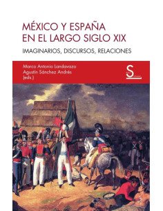 México y España en el largo siglo XIX:Imaginarios, discursos, relaciones