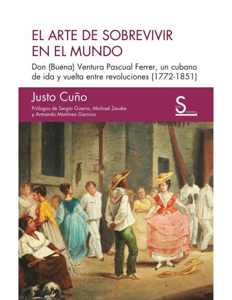 El arte de sobrevivir en el mundo:Don (Buena) Ventura Pascual Ferrer, un cubano de ida y vuelta entre revoluciones (1772-1851)