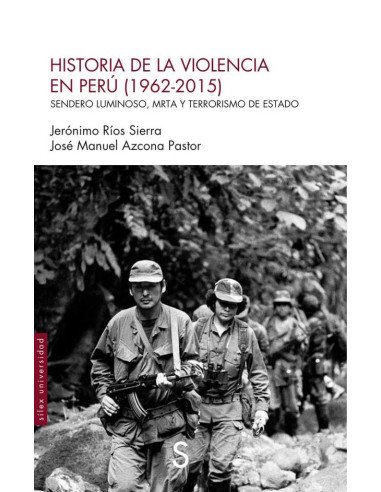 Historia de la violencia en Perú (1962-2015):Sendero Luminoso, MRTA y terrorismo de Estado