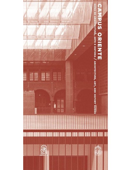 Campus Oriente:Guías de arquitectura, arte e historia / Architecture, Art and History Guides