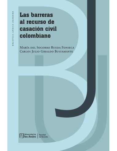 Las barreras al recurso de casación civil colombiano