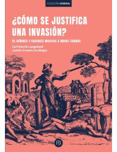 ¿Cómo se justifica una invasión?:De señores y caciques muiscas a indios tiranos
