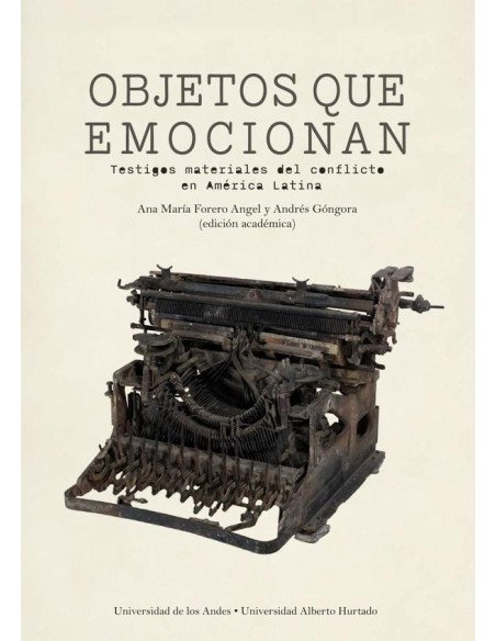 Objetos que emocionan:testigos materiales del conflicto en América Latina
