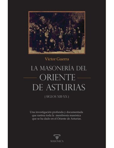 La masonería del Oriente de Asturias:Una investigación profunda y documentada que rastrea toda la membresía masónica que se ha dado en el Oriente de Asturias.