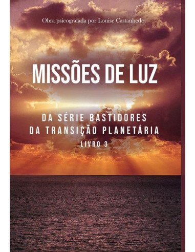 Missões De Luz:DA SÉRIE BASTIDORES DA TRANSIÇÃO PLANETÁRIA