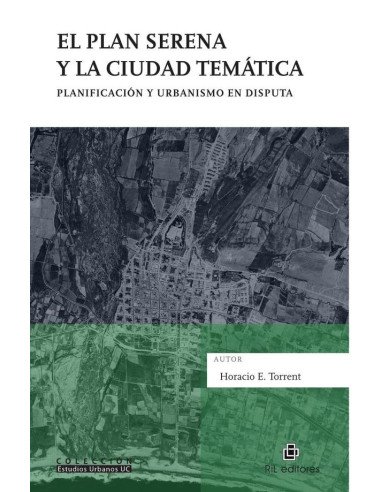 El Plan Serena y la ciudad temática. Planificación y urbanismo en disputa