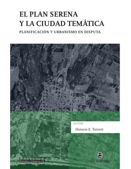 El Plan Serena y la ciudad temática. Planificación y urbanismo en disputa