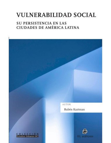 Vulnerabilidad social. Su persistencia en las ciudades de América Latina