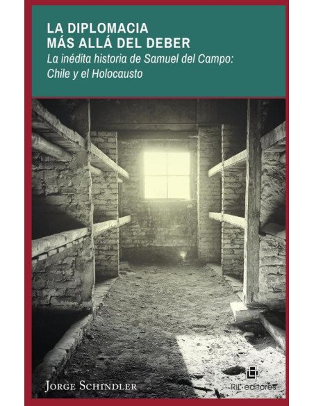 La diplomacia más allá del deber: la inédita historia de Samuel del Campo: Chile y el Holocausto