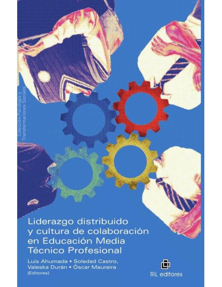 Liderazgo distribuido y cultura de colaboración en educación media técnico profesional. Análisis de las relaciones, interacciones y cultura colaborativa