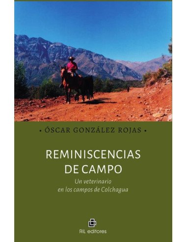 Reminiscencias de campo. Un veterinario en los campos de Colchagua