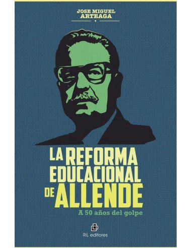 La Reforma Educacional de Allende. A 50 años del golpe