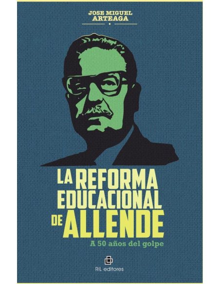 La Reforma Educacional de Allende. A 50 años del golpe
