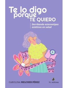 Te lo digo porque te quiero. Derribando estereotipos estéticos en salud