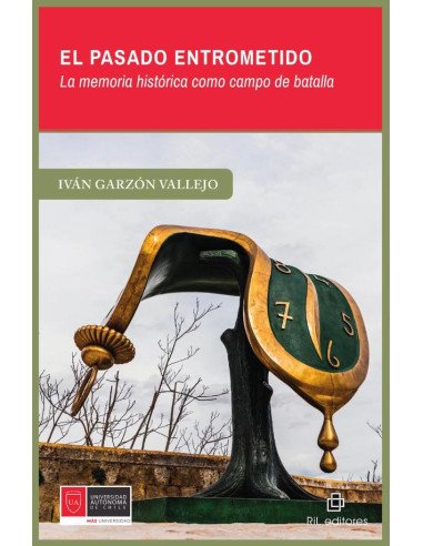 El pasado entrometido. La memoria histórica como campo de batalla