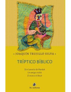 Tríptico bíblico. En el paraíso de Mardok. Un amigo visible El reino o el Reich