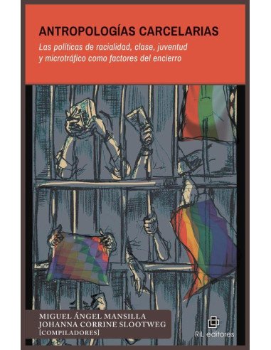 Antropologías carcelarias. Las políticas de racialidad, clase, juventud y microtráfico como factores del encierro