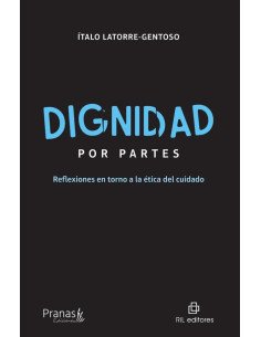 Dignidad por partes. Reflexiones en torno a la ética del cuidado