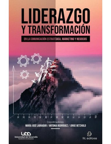 Liderazgo y transformación en la comunicación estratégica, marketing y negocios