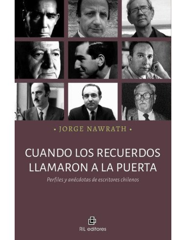 Cuando los recuerdos llamaron a la puerta. Perfiles y anécdotas de escritores chilenos