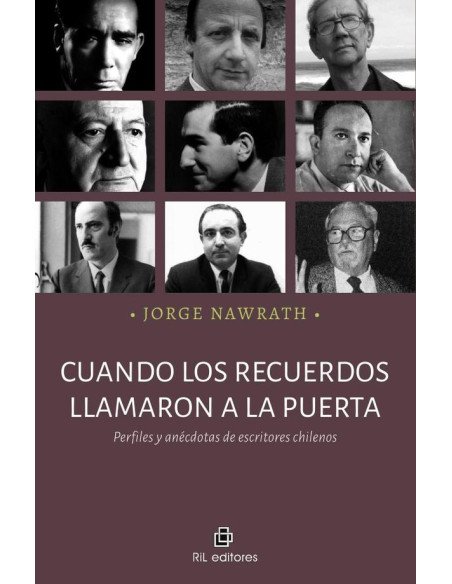 Cuando los recuerdos llamaron a la puerta. Perfiles y anécdotas de escritores chilenos