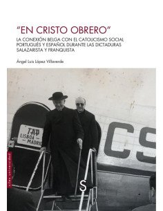 En Cristo obrero:La conexión belga con el catolicismo social portugués y español durante las dictaduras salazarista y franquista
