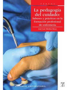 La pedagogía del cuidado:Saberes y prácticas en la formación profesional de enfermería