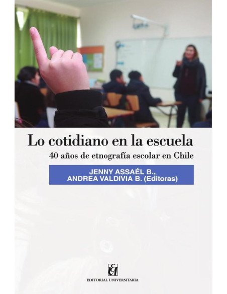 Lo cotidiano en la escuela:40 años de etnografía escolar en Chile