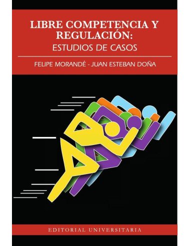 Libre competencia y Regulación:Estudios de casos