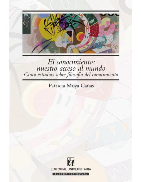 El conocimiento: nuestro acceso al mundo:Cinco estudios sobre filosofía del conocimiento