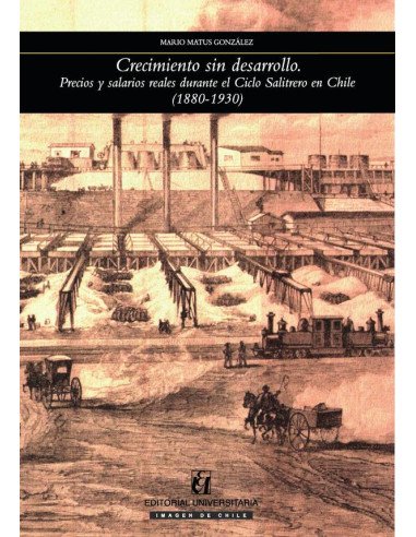 Crecimiento sin desarrollo:Precios y salarios reales durante el Ciclo Salitrero en Chile (188-193)